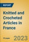 Knitted and Crocheted Articles in France - Product Thumbnail Image