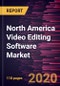 North America Video Editing Software Market Forecast to 2027 - COVID-19 Impact and Regional Analysis by Type, and Application - Product Thumbnail Image