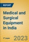 Medical and Surgical Equipment in India: ISIC 3311 - Product Image