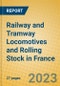 Railway and Tramway Locomotives and Rolling Stock in France - Product Image