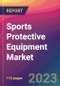 Sports Protective Equipment Market Size, Market Share, Application Analysis, Regional Outlook, Growth Trends, Key Players, Competitive Strategies and Forecasts, 2023 To 2031 - Product Image