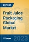 Fruit Juice Packaging Global Market Insights 2023, Analysis and Forecast to 2028, by Manufacturers, Regions, Technology, Application, Product Type - Product Image
