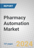 Pharmacy Automation: Technologies and Global Markets- Product Image