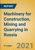 Machinery for Construction, Mining and Quarrying in Russia- Product Image