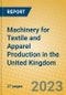 Machinery for Textile and Apparel Production in the United Kingdom: ISIC 2926 - Product Image