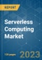 Serverless Computing Market - Growth, Trends, COVID-19 Impact, and Forecasts (2023-2028) - Product Thumbnail Image