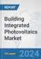 Building Integrated Photovoltaics Market: Global Industry Analysis, Trends, Market Size, and Forecasts up to 2030 - Product Thumbnail Image
