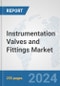 Instrumentation Valves and Fittings Market: Global Industry Analysis, Trends, Market Size, and Forecasts up to 2030 - Product Image