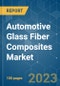 Automotive Glass Fiber Composites Market - Growth, Trends, COVID-19 Impact, and Forecasts (2023-2028) - Product Thumbnail Image