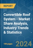 Convertible Roof System - Market Share Analysis, Industry Trends & Statistics, Growth Forecasts 2019 - 2029- Product Image