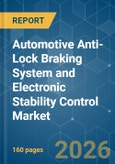 Automotive Anti-Lock Braking System and Electronic Stability Control - Market Share Analysis, Industry Trends & Statistics, Growth Forecasts (2026-2031)- Product Image