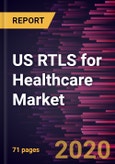 US RTLS for Healthcare Market Forecast to 2027 - COVID-19 Impact and Country Analysis By Technology; Facility Type; Application- Product Image