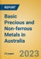 Basic Precious and Non-ferrous Metals in Australia - Product Image