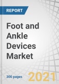 Foot and Ankle Devices Market by Product (Implants, Plates, Screw, Wires, Internal Fixators, Braces, Prosthesis (SACH, Single/Multi-Axial)), Application (Rheumatoid Arthritis, Osteoporosis, Hammertoe), End-User (Hospital, ASCs) - Global Forecasts to 2025- Product Image