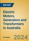 Electric Motors, Generators and Transformers in Australia - Product Image
