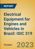 Electrical Equipment for Engines and Vehicles in Brazil: ISIC 319- Product Image