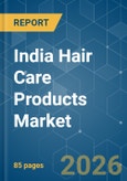 India Hair Care Products - Market Share Analysis, Industry Trends & Statistics, Growth Forecasts (2026-2031)- Product Image