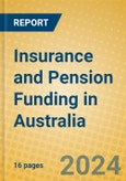 Insurance and Pension Funding in Australia- Product Image