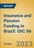 Insurance and Pension Funding in Brazil: ISIC 66- Product Image