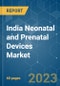 India Neonatal and Prenatal Devices Market - Growth, Trends, and Forecasts (2023-2028) - Product Thumbnail Image