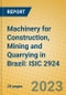 Machinery for Construction, Mining and Quarrying in Brazil: ISIC 2924 - Product Image