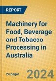 Machinery for Food, Beverage and Tobacco Processing in Australia- Product Image