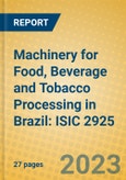 Machinery for Food, Beverage and Tobacco Processing in Brazil: ISIC 2925- Product Image