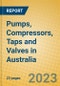 Pumps, Compressors, Taps and Valves in Australia - Product Image
