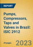 Pumps, Compressors, Taps and Valves in Brazil: ISIC 2912- Product Image