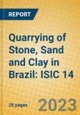 Quarrying of Stone, Sand and Clay in Brazil: ISIC 14- Product Image