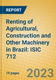 Renting of Agricultural, Construction and Other Machinery in Brazil: ISIC 712- Product Image