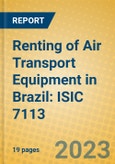 Renting of Air Transport Equipment in Brazil: ISIC 7113- Product Image