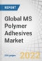 Global MS Polymer Adhesives Market by Type (Adhesives, Sealants), End-use Industry (Building & Construction, Automotive & Transportation, Industrial Assembly) and Region (Asia Pacific, Europe, North America, South America, Middle East & Africa) - Forecast to 2027 - Product Thumbnail Image
