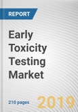 Early Toxicity Testing Market by Technique, and End User: Global Opportunity Analysis and Industry Forecast, 2018-2025- Product Image