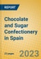 Chocolate and Sugar Confectionery in Spain - Product Image
