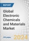 Global Electronic Chemicals and Materials Market by Type (Specialty Gases, CMP Slurries, Conductive Polymers, Photoresist Chemicals, Low K Dielectrics, Wet Chemicals, Silicon Wafers, PCB Laminates), Application, and Region - Forecast to 2028 - Product Image