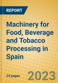 Machinery for Food, Beverage and Tobacco Processing in Spain- Product Image