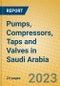 Pumps, Compressors, Taps and Valves in Saudi Arabia - Product Image