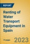 Renting of Water Transport Equipment in Spain - Product Image