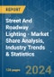 Street And Roadway Lighting - Market Share Analysis, Industry Trends & Statistics, Growth Forecasts 2019 - 2029 - Product Image
