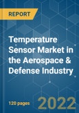 Temperature Sensor Market in the Aerospace & Defense Industry - Growth, Trends, COVID-19 Impact, and Forecasts (2022 - 2027)- Product Image