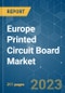 Europe Printed Circuit Board Market - Growth, Trends, COVID-19 Impact, and Forecasts (2023-2028) - Product Thumbnail Image
