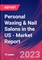 Personal Waxing & Nail Salons in the US - Industry Market Research Report - Product Image