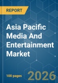 Asia Pacific Media And Entertainment - Market Share Analysis, Industry Trends & Statistics, Growth Forecasts (2026-2031)- Product Image