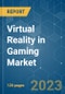 Virtual Reality in Gaming Market - Growth, Trends, COVID-19 Impact, and Forecasts (2023 - 2028) - Product Thumbnail Image