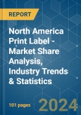 North America Print Label - Market Share Analysis, Industry Trends & Statistics, Growth Forecasts 2019 - 2029- Product Image