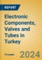 Electronic Components, Valves and Tubes in Turkey - Product Image