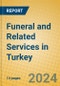 Funeral and Related Services in Turkey - Product Image
