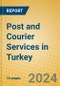 Post and Courier Services in Turkey - Product Image