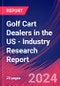 Golf Cart Dealers in the US - Industry Research Report - Product Image